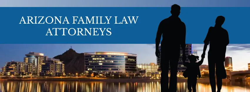 Arizona Family Law Attorneys