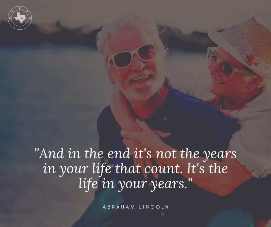 And in the end it's not the years in your life that count. It's the life in your years.