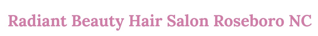 Company logo of Radiant Beauty Hair Salon Roseboro NC