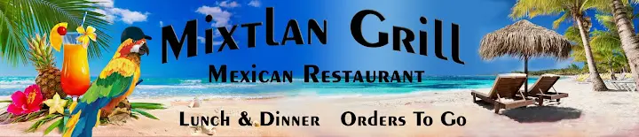 Mixtlan Grill Mexican Restaurant