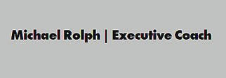 Business logo of Michael Rolph Executive Coach